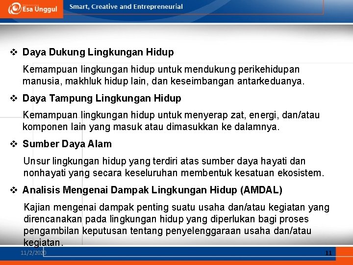 v Daya Dukung Lingkungan Hidup Kemampuan lingkungan hidup untuk mendukung perikehidupan manusia, makhluk hidup