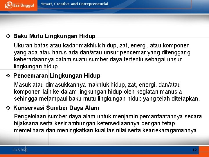 v Baku Mutu Lingkungan Hidup Ukuran batas atau kadar makhluk hidup, zat, energi, atau