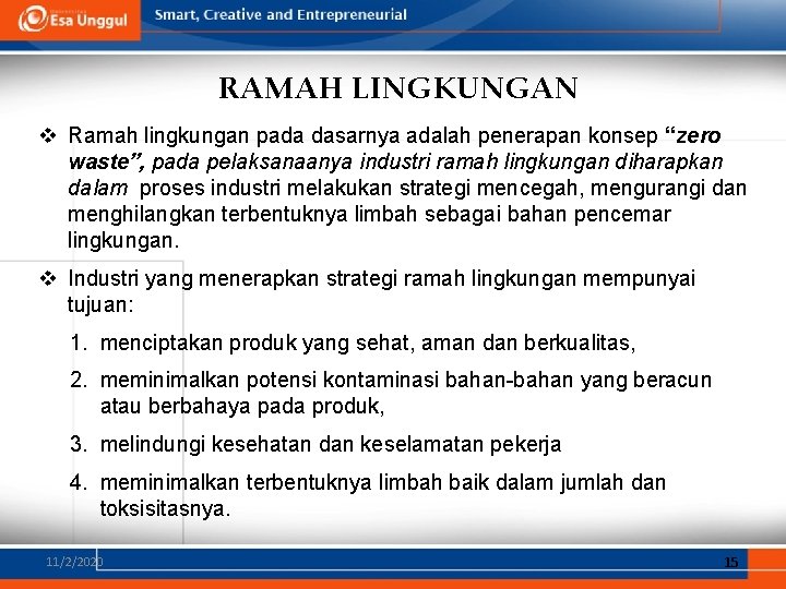 RAMAH LINGKUNGAN v Ramah lingkungan pada dasarnya adalah penerapan konsep “zero waste”, pada pelaksanaanya