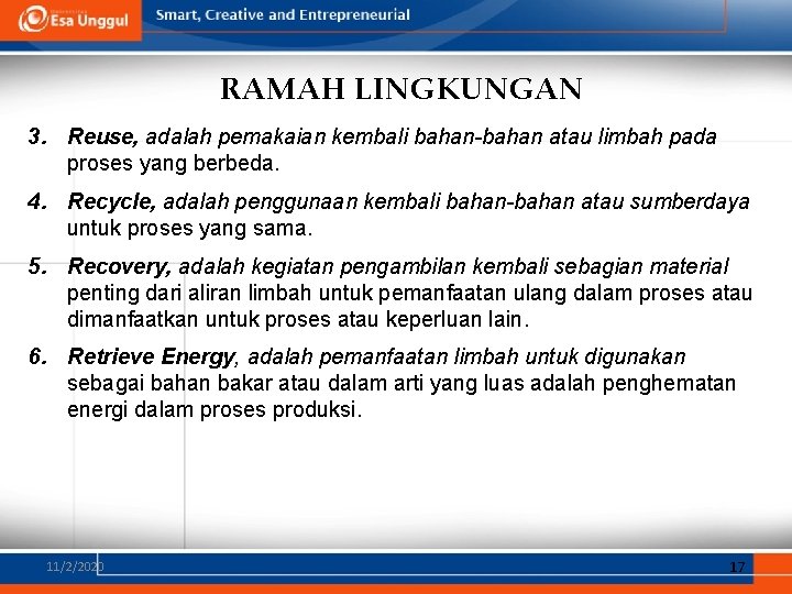 RAMAH LINGKUNGAN 3. Reuse, adalah pemakaian kembali bahan-bahan atau limbah pada proses yang berbeda.