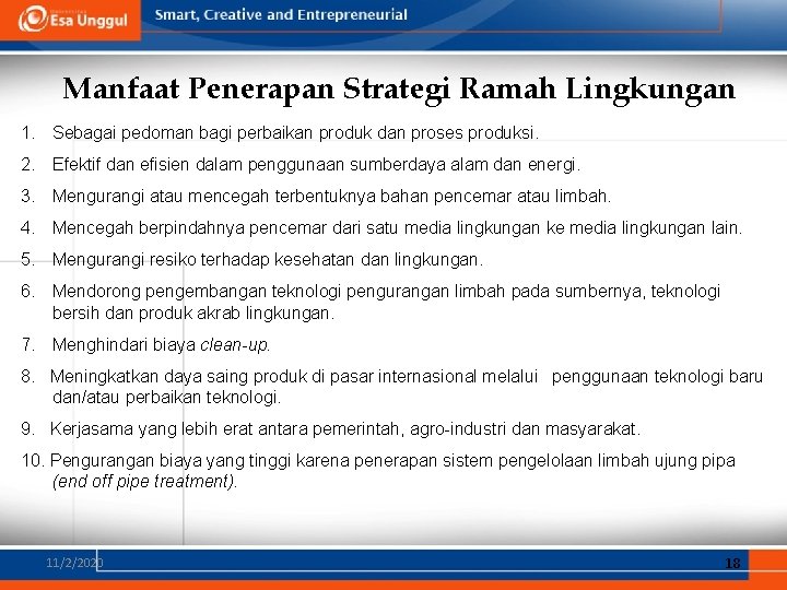 Manfaat Penerapan Strategi Ramah Lingkungan 1. Sebagai pedoman bagi perbaikan produk dan proses produksi.