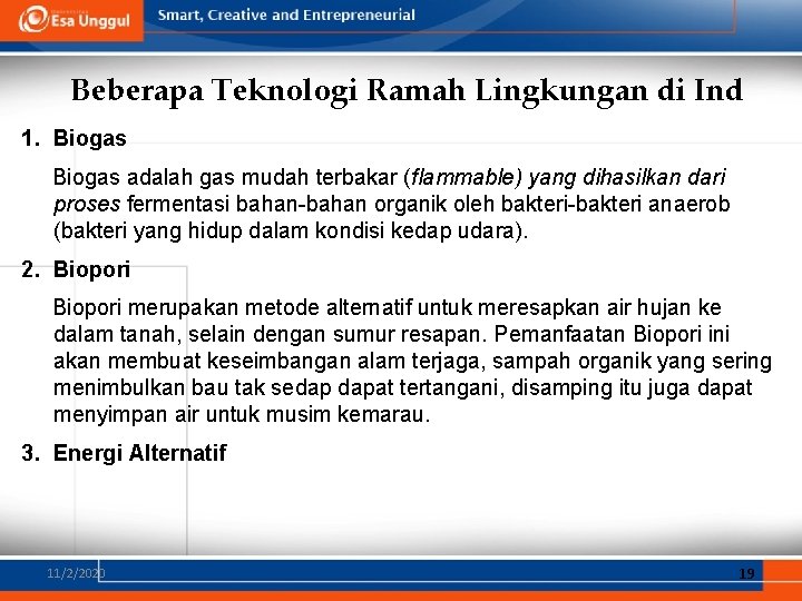 Beberapa Teknologi Ramah Lingkungan di Ind 1. Biogas adalah gas mudah terbakar (flammable) yang