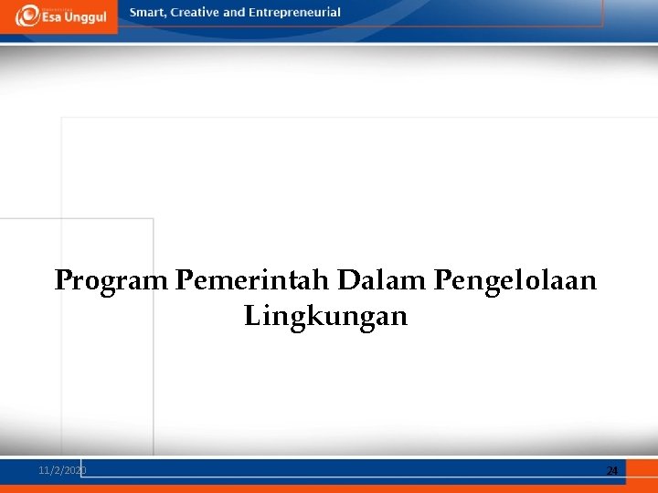 Program Pemerintah Dalam Pengelolaan Lingkungan 11/2/2020 24 