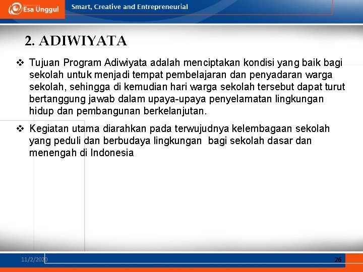 2. ADIWIYATA v Tujuan Program Adiwiyata adalah menciptakan kondisi yang baik bagi sekolah untuk