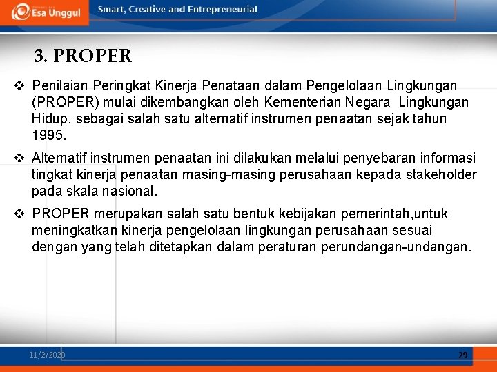 3. PROPER v Penilaian Peringkat Kinerja Penataan dalam Pengelolaan Lingkungan (PROPER) mulai dikembangkan oleh