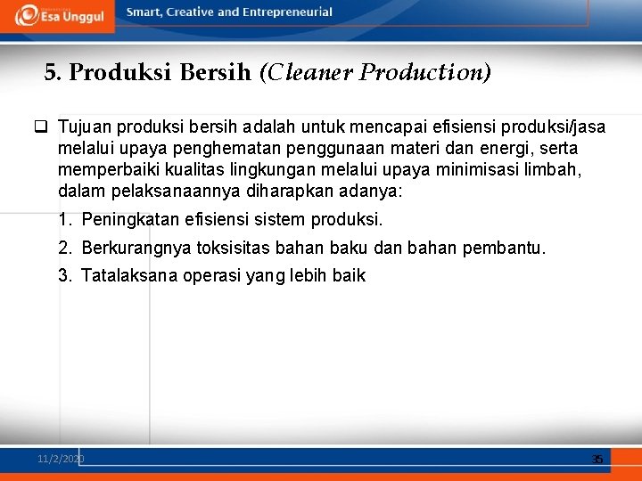 5. Produksi Bersih (Cleaner Production) q Tujuan produksi bersih adalah untuk mencapai efisiensi produksi/jasa