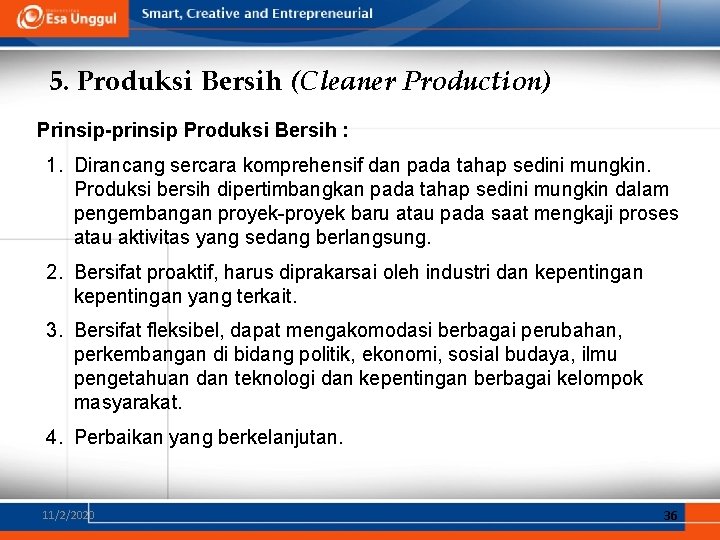 5. Produksi Bersih (Cleaner Production) Prinsip-prinsip Produksi Bersih : 1. Dirancang sercara komprehensif dan