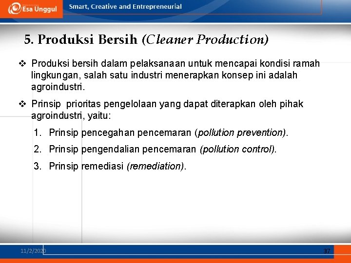 5. Produksi Bersih (Cleaner Production) v Produksi bersih dalam pelaksanaan untuk mencapai kondisi ramah