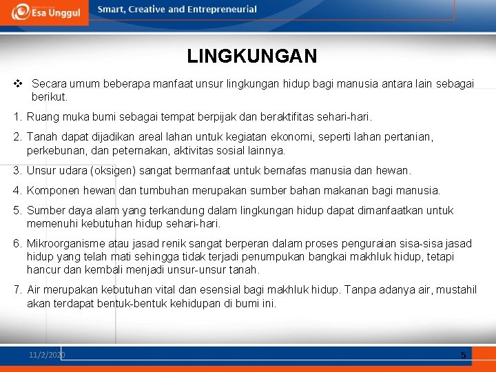 LINGKUNGAN v Secara umum beberapa manfaat unsur lingkungan hidup bagi manusia antara lain sebagai