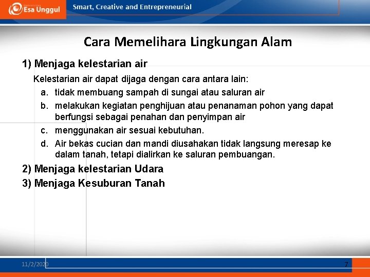 Cara Memelihara Lingkungan Alam 1) Menjaga kelestarian air Kelestarian air dapat dijaga dengan cara