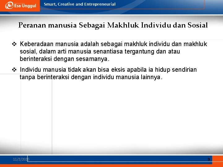 Peranan manusia Sebagai Makhluk Individu dan Sosial v Keberadaan manusia adalah sebagai makhluk individu