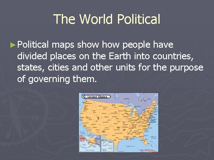 The World Political ► Political maps show people have divided places on the Earth