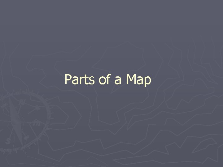 Parts of a Map 