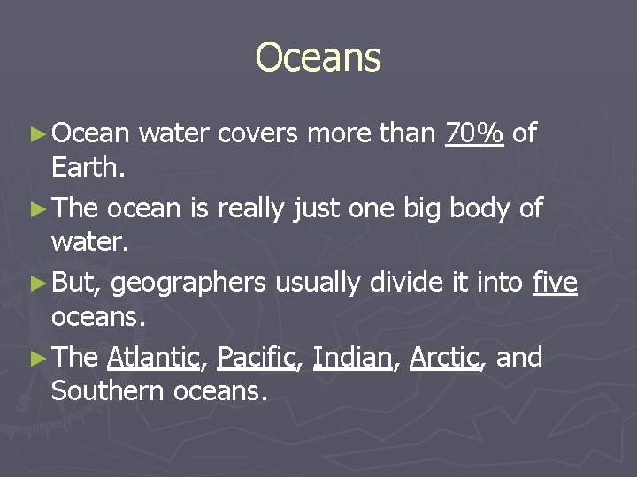 Oceans ► Ocean water covers more than 70% of Earth. ► The ocean is
