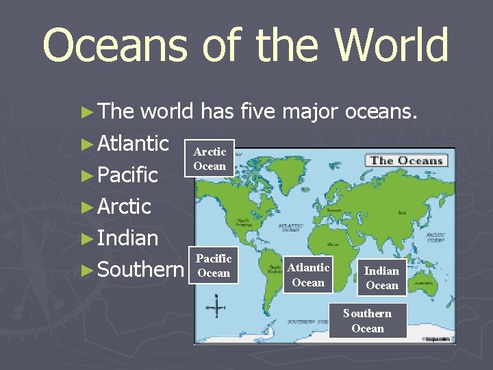 Oceans of the World ► The world has five major oceans. ► Atlantic Arctic