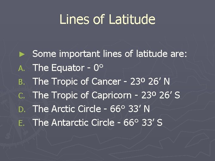 Lines of Latitude ► A. B. C. D. E. Some important lines of latitude