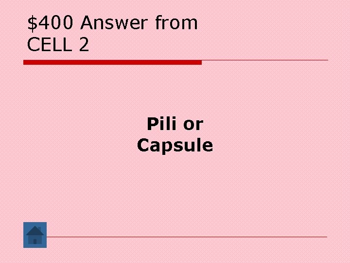 $400 Answer from CELL 2 Pili or Capsule 