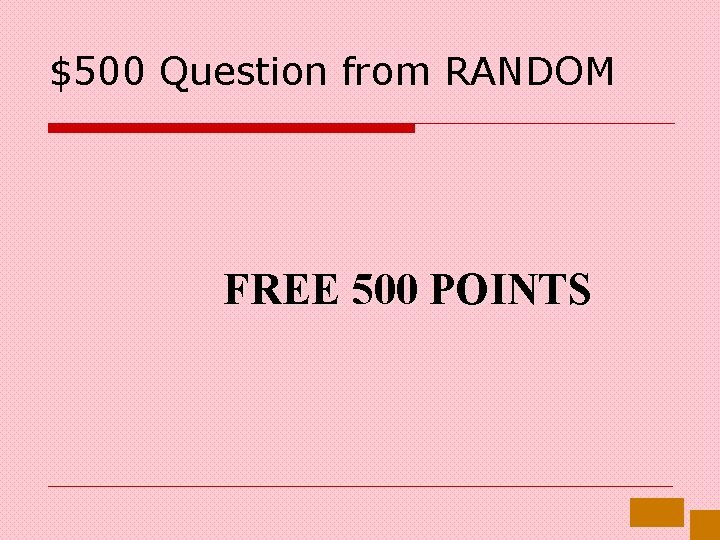 $500 Question from RANDOM FREE 500 POINTS 