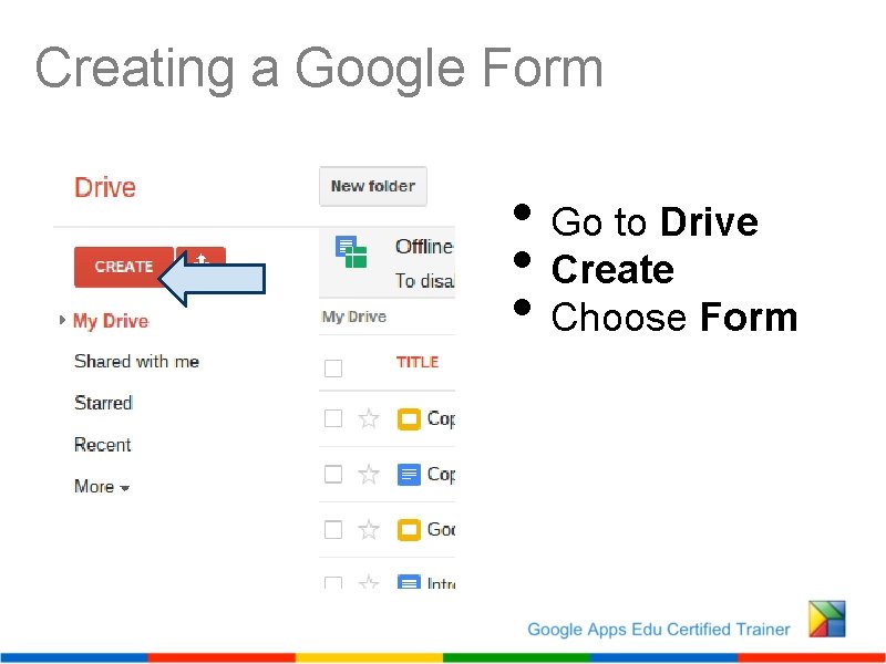 Creating a Google Form • Go to Drive • Create • Choose Form 