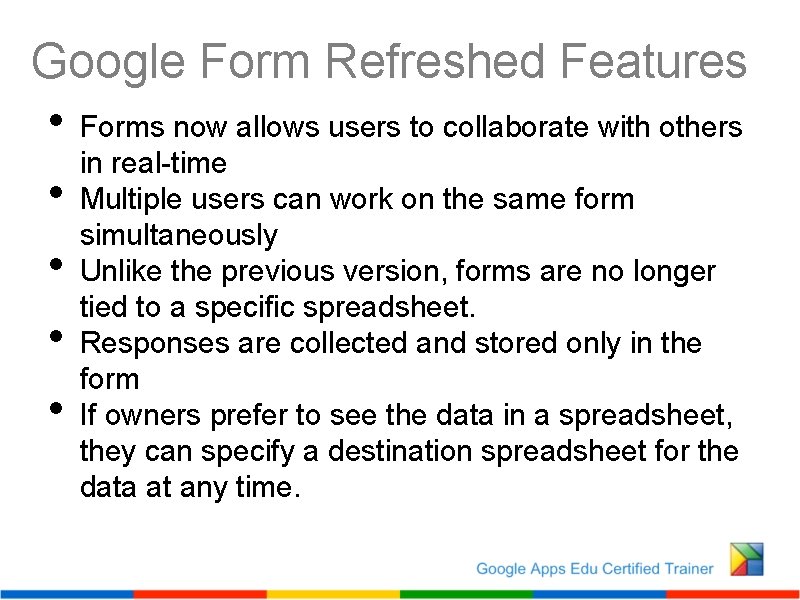 Google Form Refreshed Features • • • Forms now allows users to collaborate with