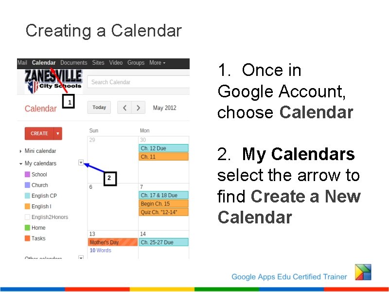 Creating a Calendar 1. Once in Google Account, choose Calendar 2. My Calendars select