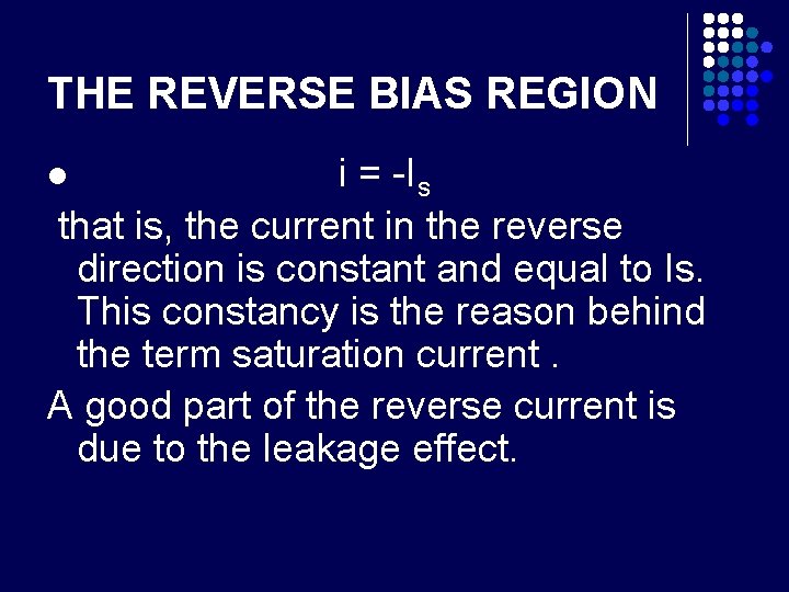THE REVERSE BIAS REGION i = -Is that is, the current in the reverse