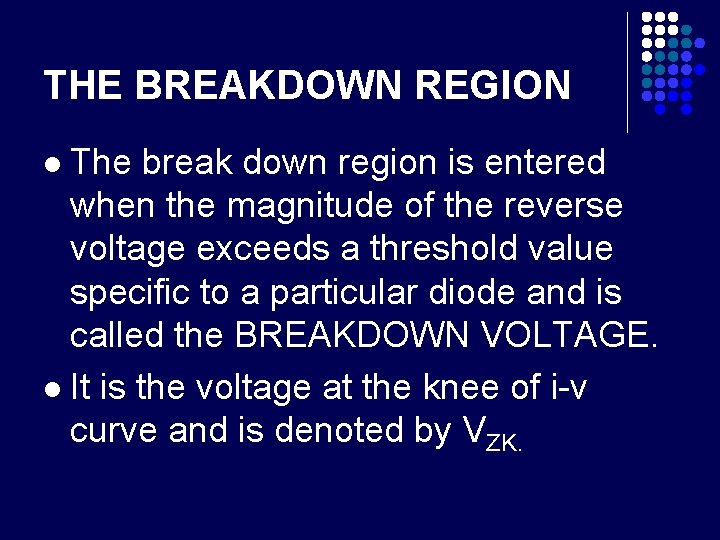 THE BREAKDOWN REGION The break down region is entered when the magnitude of the