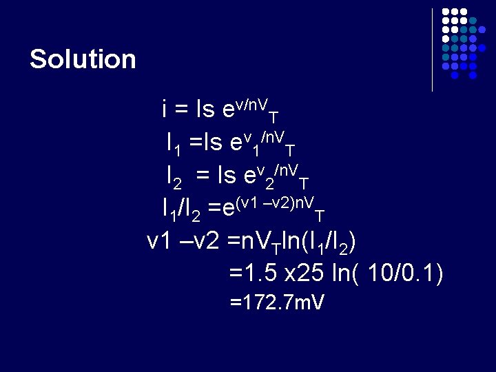 Solution i = Is ev/n. VT I 1 =Is ev 1/n. VT I 2
