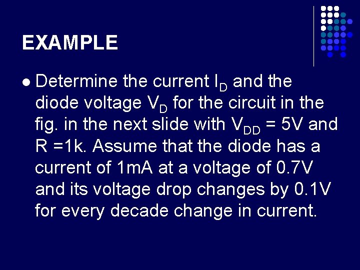 EXAMPLE l Determine the current ID and the diode voltage VD for the circuit