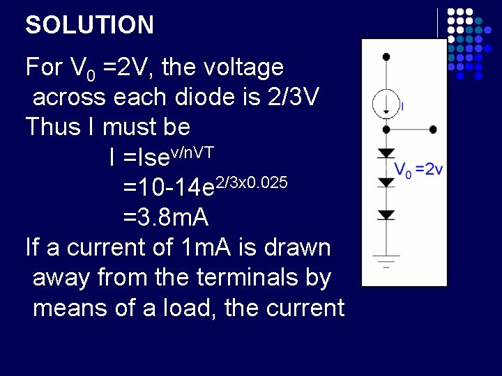 SOLUTION For V 0 =2 V, the voltage across each diode is 2/3 V