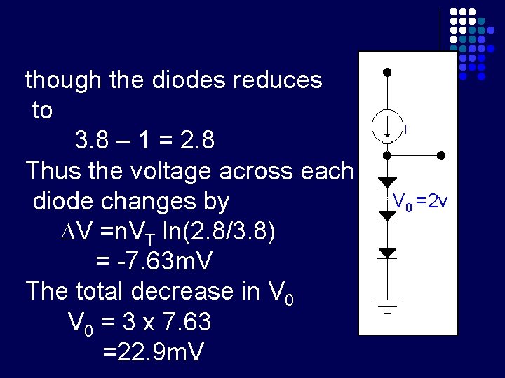 though the diodes reduces to 3. 8 – 1 = 2. 8 Thus the