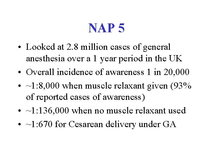 NAP 5 • Looked at 2. 8 million cases of general anesthesia over a