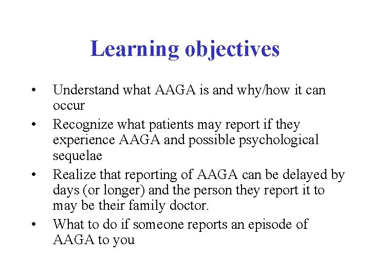 Learning objectives • • Understand what AAGA is and why/how it can occur Recognize