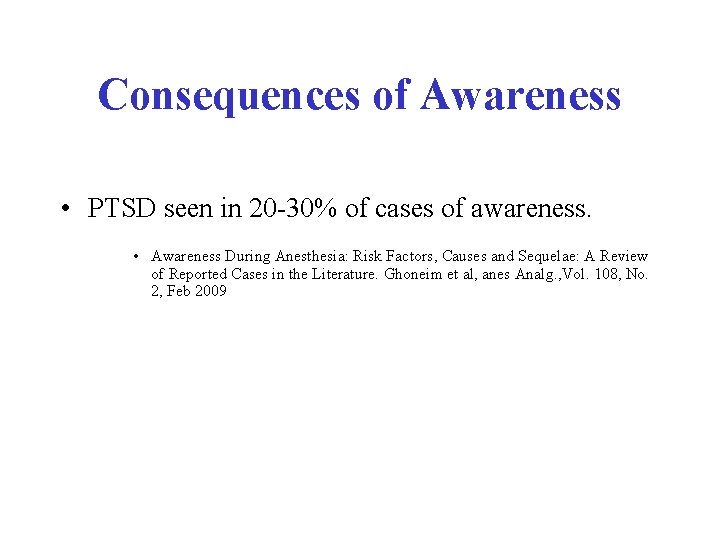 Consequences of Awareness • PTSD seen in 20 -30% of cases of awareness. •