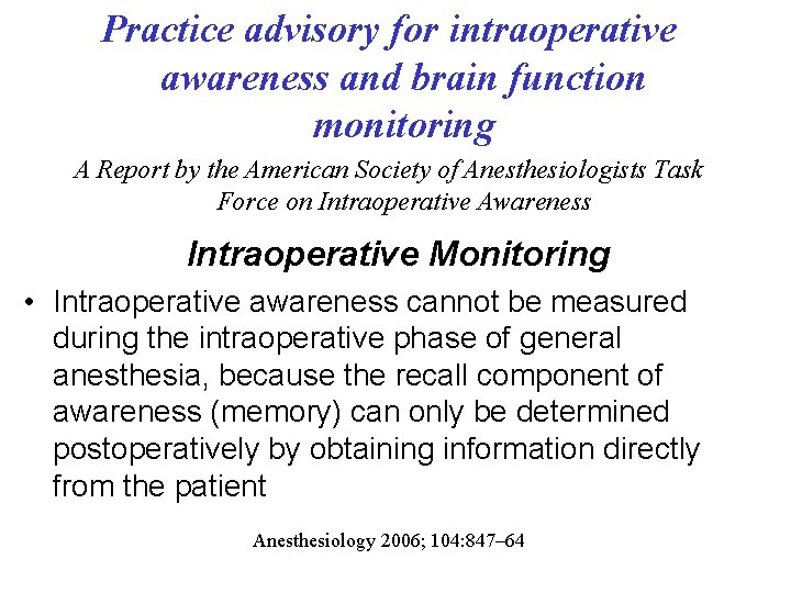 Practice advisory for intraoperative awareness and brain function monitoring A Report by the American