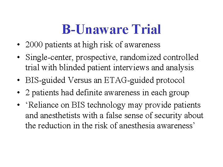 B-Unaware Trial • 2000 patients at high risk of awareness • Single-center, prospective, randomized