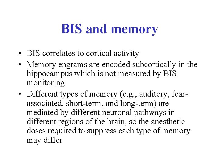BIS and memory • BIS correlates to cortical activity • Memory engrams are encoded