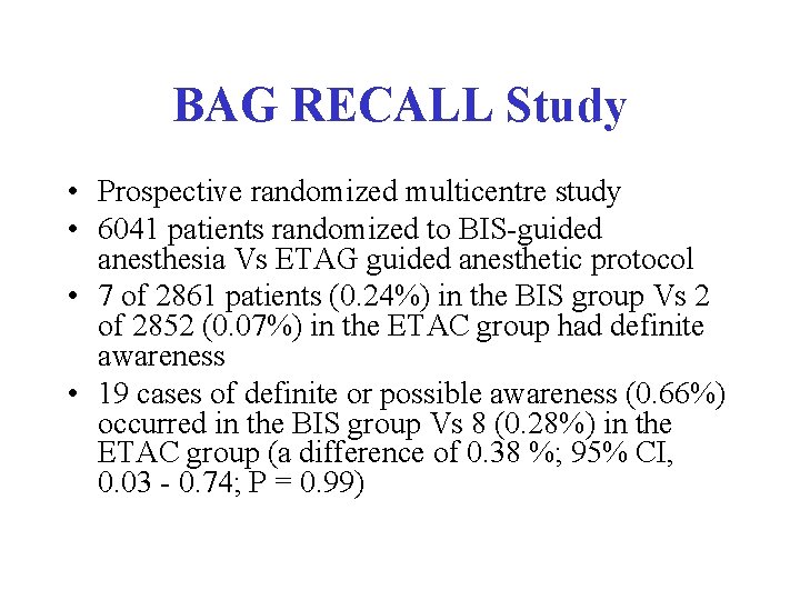 BAG RECALL Study • Prospective randomized multicentre study • 6041 patients randomized to BIS-guided