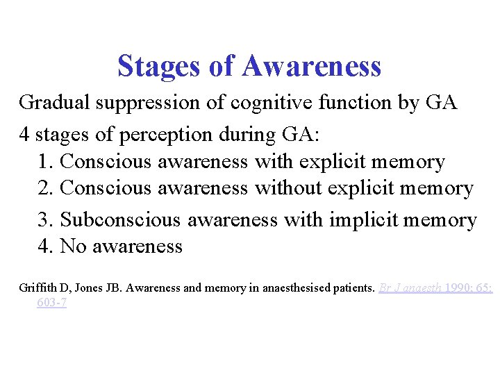 Stages of Awareness Gradual suppression of cognitive function by GA 4 stages of perception