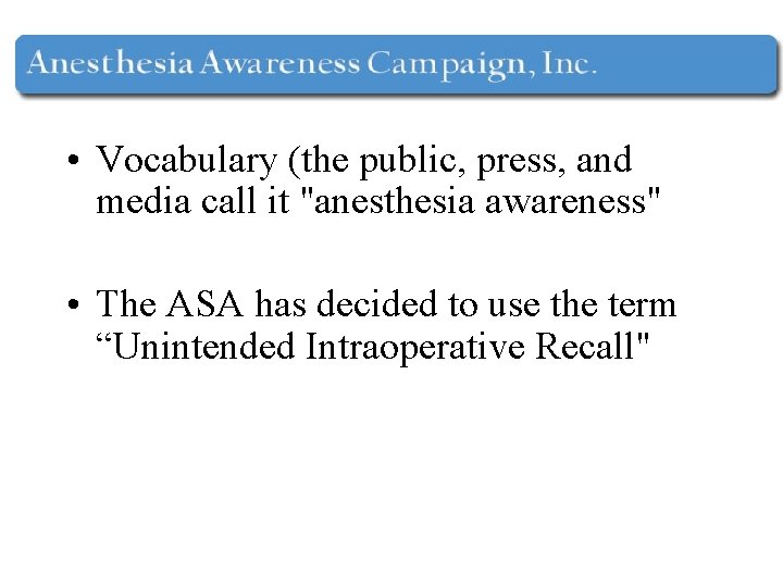  • Vocabulary (the public, press, and media call it "anesthesia awareness" • The