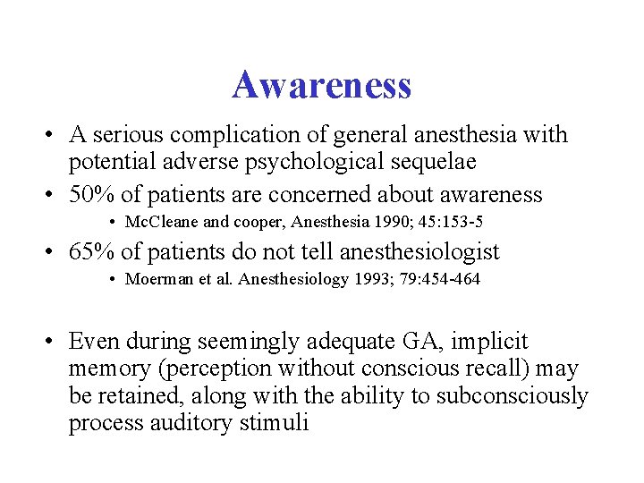 Awareness • A serious complication of general anesthesia with potential adverse psychological sequelae •