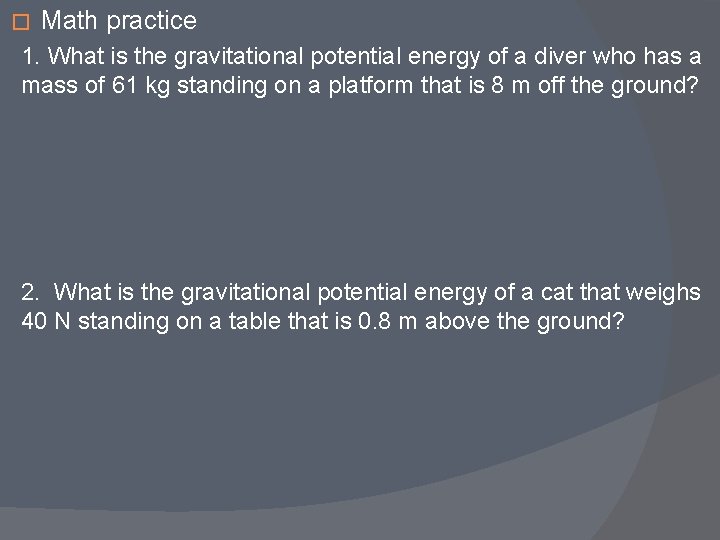 � Math practice 1. What is the gravitational potential energy of a diver who