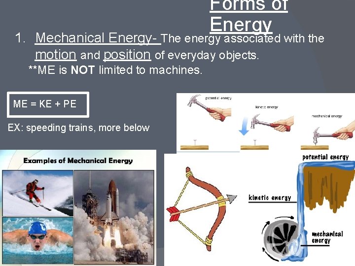 Forms of Energy 1. Mechanical Energy- The energy associated with the motion and position