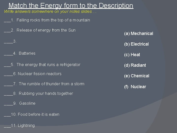Match the Energy form to the Description Write answers somewhere on your notes slides….
