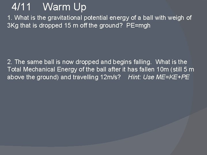 4/11 Warm Up 1. What is the gravitational potential energy of a ball with