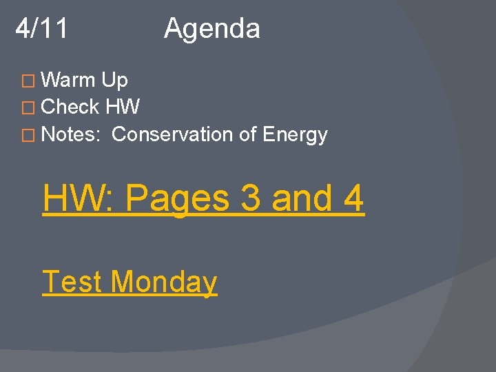 4/11 Agenda � Warm Up � Check HW � Notes: Conservation of Energy HW: