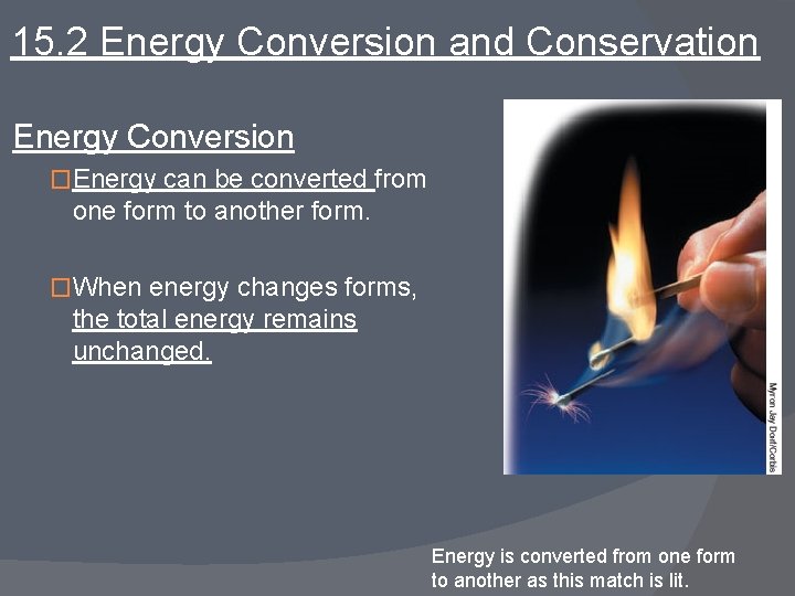 15. 2 Energy Conversion and Conservation Energy Conversion �Energy can be converted from one