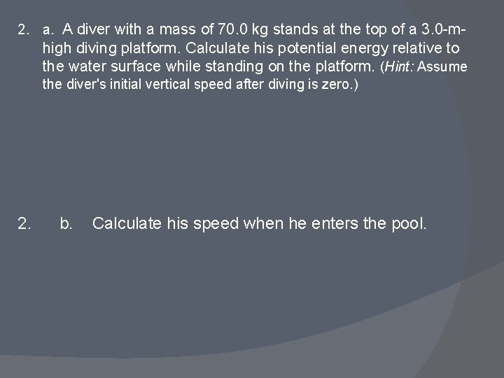 2. a. A diver with a mass of 70. 0 kg stands at the