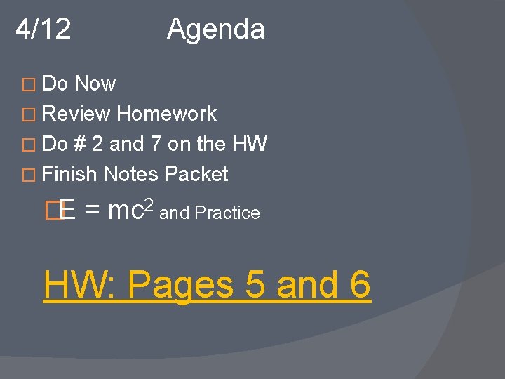 4/12 Agenda � Do Now � Review Homework � Do # 2 and 7