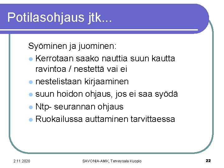 Potilasohjaus jtk. . . Syöminen ja juominen: l Kerrotaan saako nauttia suun kautta ravintoa